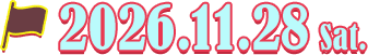 2026.11.28 Sat.